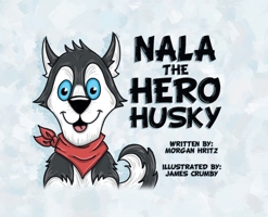 Nala, the Hero Husky 1638603081 Book Cover
