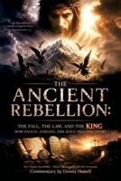 Ancient Rebellion : The Fall, the Law, and the King: How Enoch, Jubilees, and Jesus Tell One Story 1732547866 Book Cover