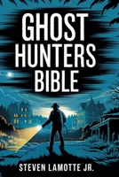 Ghost Hunters Bible B0F4LSD6SR Book Cover