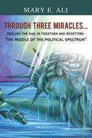 Through Three Miracles... 1480902012 Book Cover