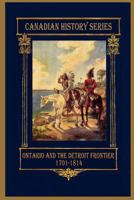 Ontario and the Detroit Frontier 1701-1814 098308274X Book Cover