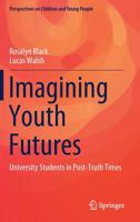 Imagining Youth Futures: University Students in Post-Truth Times 9811367590 Book Cover