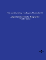Allgemeine deutsche Biographie: Vierter Band (German Edition) 3737223122 Book Cover