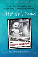 Little Girl Found: How I Reclaimed My Self After Early Childhood Trauma 0997761970 Book Cover