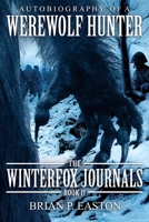 The Winterfox Journals Book Two: Autobiography of a Werewolf Hunter B0CG85DL7G Book Cover