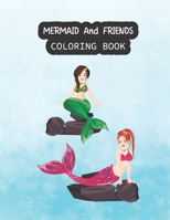 Mermaid And Friends Coloring Book: Mermaid Coloring Books for Kids and Adults B08PRGCJRB Book Cover