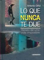 Lo que nunca te dije. Relato de una vida imposible 9583057010 Book Cover