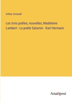 Les trois poëtes, nouvelles; Madeleine Lambert - Le poёte Saturnin - Karl Hermann 3382731762 Book Cover