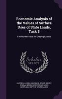 Economic analysis of the values of surface uses of state lands, task 3: fair market value for grazing leases 1341539091 Book Cover