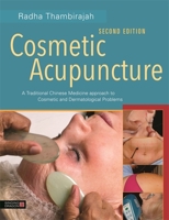 Cosmetic Acupuncture, Second Edition: A Traditional Chinese Medicine Approach to Cosmetic and Dermatological Problems 178775636X Book Cover