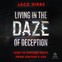 Living in the Daze of Deception: How to Discern Truth from Culture's Lies B0CW79P7KP Book Cover