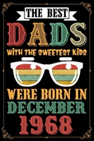 The Best Dads With The Sweetest Kids Were Born In December 1968: Lined Journal Notebook Diary as Birthday, Appreciation, Welcome, Farewell, Thank You, ... gifts. Cute Moose Birthday Journal. 1708391487 Book Cover