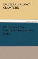 Old Spookses's Pass, Malcolm's Katie, and Other Poems 1166977153 Book Cover
