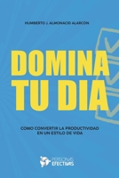 Domina Tu Día: Como Convertir la Productividad en un Estilo de Vida (Spanish Edition) B0DMF8BQGP Book Cover