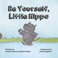 Be Yourself, Little Hippo 1667864807 Book Cover