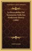 La Revocabilita Del Testamento Nella Sua Evoluzione Storica (1886) 1167474864 Book Cover