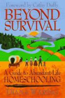 Beyond Survival: A Guide to Abundant-Life Homeschooling 1883002370 Book Cover