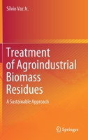 Treatment of Agroindustrial Biomass Residues: A Sustainable Approach 3030588491 Book Cover