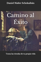 Camino al Éxito: Toma las riendas de tu propia vida (Spanish Edition) 1687383057 Book Cover