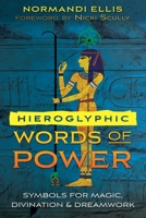 Hieroglyphic Words of Power: Symbols for Magic, Divination, and Dreamwork 1591433762 Book Cover