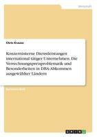 Konzerninterne Dienstleistungen international t�tiger Unternehmen. Die Verrechnungspreisproblematik und Besonderheiten in DBA-Abkommen ausgew�hlter L�ndern 3668353670 Book Cover