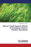 Africa's Food Exports Effects of European Union's Product Standards 3659540986 Book Cover