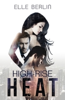 High-Rise Heat: A Love Triangle Boss Romance B094TJKB2Y Book Cover