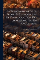 La Transmission De La Propriété Immobilière Et L'introduction Des Livres Fonciers En Angleterre 1246917785 Book Cover