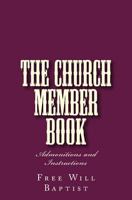 The Church Member's Book: Or, Admonitions and Instructions for All Classes of Christians 1495324400 Book Cover