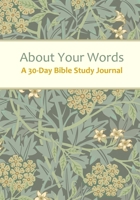 About Your Words: A 30-Day Bible Study Journey (Simple Bible Word Study Journals) 1695021002 Book Cover