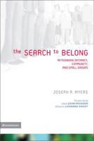 The Search to Belong: Rethinking Intimacy, Community, and Small Groups 0310255007 Book Cover