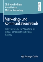 Marketing- Und Kommunikationstrends: Interviewstudie Zur Akzeptanz Bei Digital Immigrants Und Digital Natives 3658308478 Book Cover