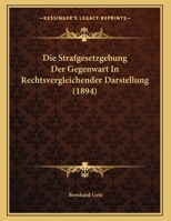 Die Strafgesetzgebung Der Gegenwart In Rechtsvergleichender Darstellung (1894) 1120655986 Book Cover