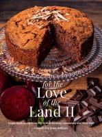 For the Love of the Land II: A Cook Book to Celebrate British the Farming Community and Their Food 1910863920 Book Cover