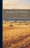 Albrecht Thaer: Sein Leben Und Wirken, ALS Arzt Und Landwirth. 1021560332 Book Cover