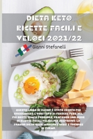 Dieta Keto Ricette Facili E Veloci 2021/22: Questo libro di cucina � stato creato per raggiungere l'obiettivo di perdere peso nel pi� breve tempo possibile, propongo una serie di ricette facili veloci 1802935037 Book Cover
