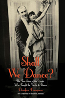 Shall We Dance?: The True Story of the Couple Who Taught The World to Dance 1784180149 Book Cover