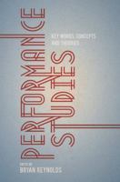 Performance Studies: Key Words, Concepts and Theories 0230247296 Book Cover