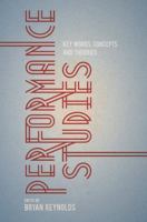 Performance Studies: Key Words, Concepts and Theories 023024730X Book Cover