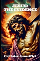 Jesus: The Evidence B0D7SJCB8F Book Cover