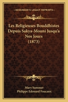 Les Religieuses Bouddhistes Depuis Sakya-Mouni Jusqu'à Nos Jours 1019113987 Book Cover