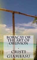 Boracay or The Art Of Oblivion 1986733432 Book Cover