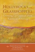 Hollyhocks and Grasshoppers: Growing Up German from Russia in America 1626525498 Book Cover