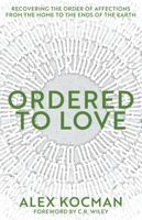 Ordered to Love: Recovering the Order of Affections from the Home to the Ends of the Earth B0GQYV6ZF7 Book Cover