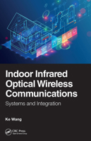 Indoor Infrared Optical Wireless Communications: Systems and Integration 0367254247 Book Cover