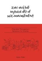 Zan and the Mythical Art of Miz-Management: Miserable Management Behaviour for Smarties 1770979638 Book Cover