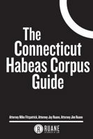 The Connecticut Habeas Corpus Guide 0996563172 Book Cover