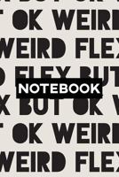 Notebook: Weird Flex But Ok Typography Meme Pattern 1793329753 Book Cover