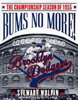 Bums No More!: The Championship Season of the 1955 Brooklyn Dodgers 0312150725 Book Cover