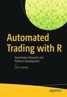 Automated Trading with R: Quantitative Research and Platform Development 148422177X Book Cover